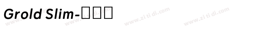 Grold Slim字体转换 Grold Slim字体转换